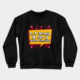 Workout Motivation | F_T body A or I your choice Crewneck Sweatshirt